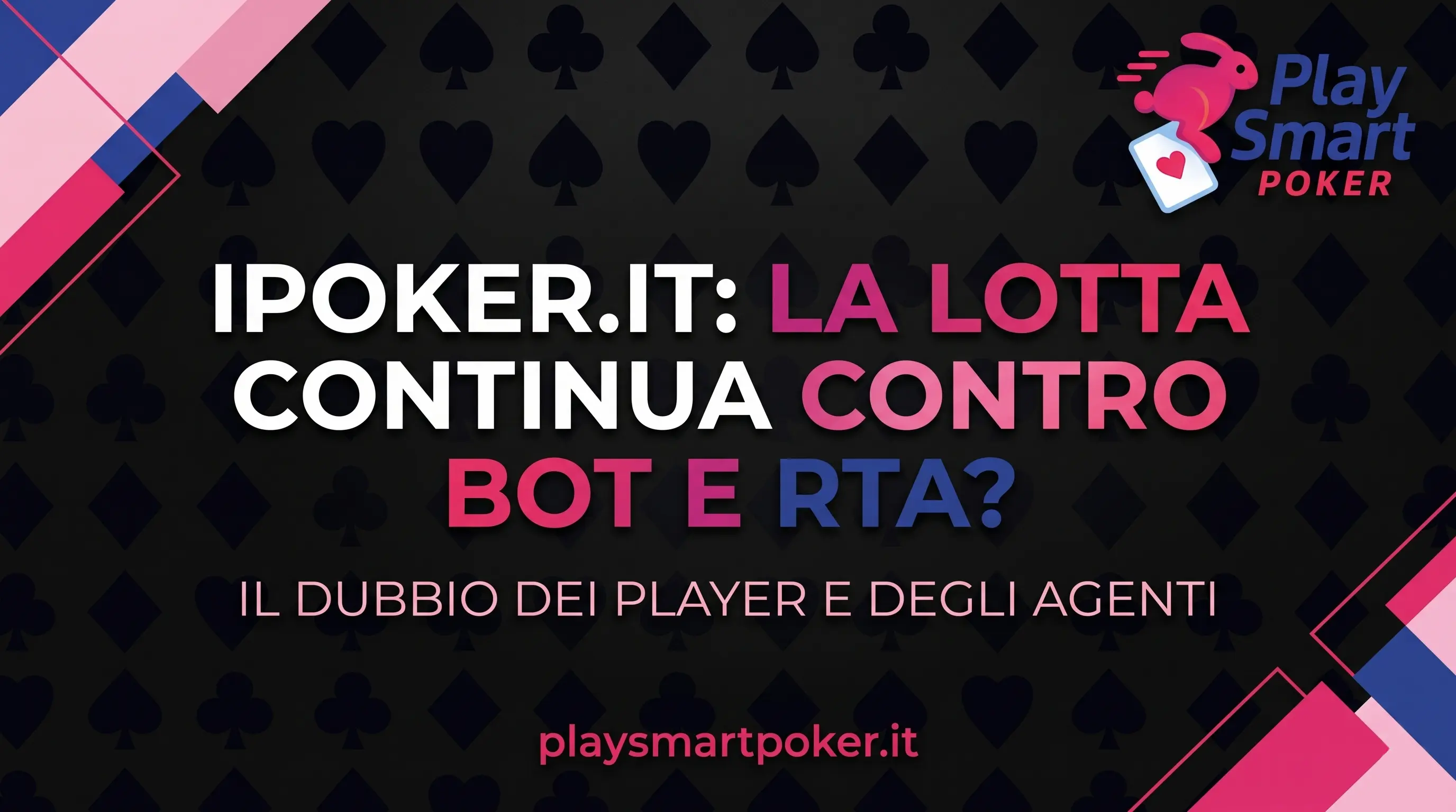 Copertina dell'articolo di Play Smart Poker sulla sicurezza e il contrasto a bot e RTA nel network di iPoker.it, con grafica minimale nera, fucsia e blu.